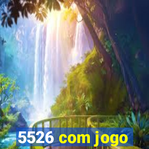 5526 com jogo